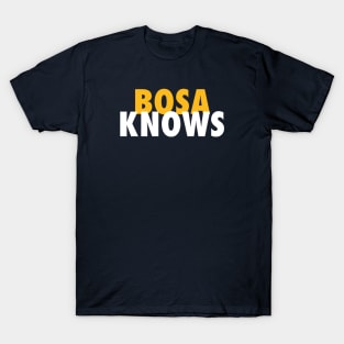 Bosa Knows T-Shirt